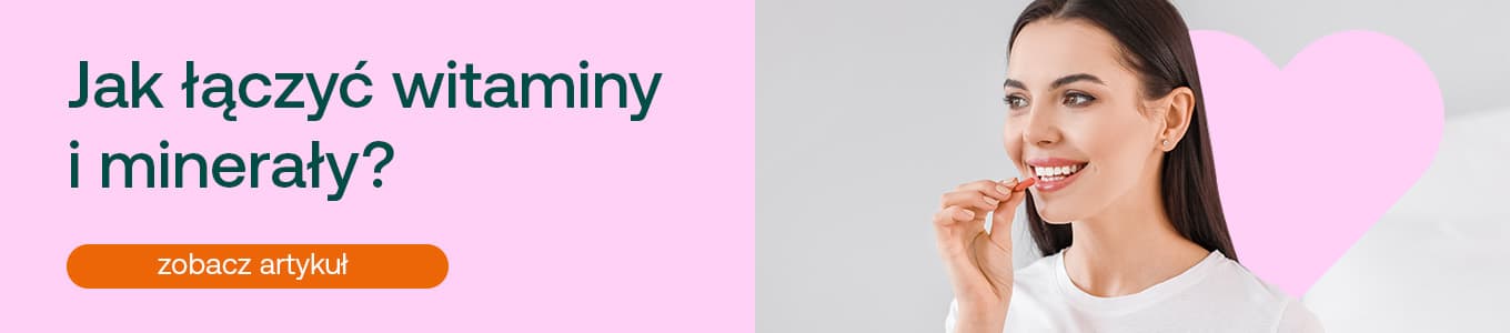Jak łączyć witaminy i minerały? zobacz artykuł